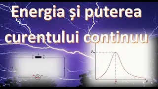 ENERGIA ȘI PUTEREA CURENTULUI CONTINUU (Electricitate_05)