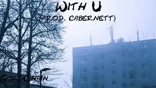 GoldChain - With U (prod. cabernett) [Official Music Video]