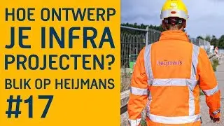 BLIK OP HEIJMANS #17 | VEELZIJDIG ONTWERPEN VOOR INFRA