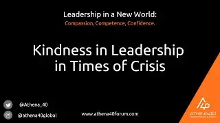 Athena40 Forum 2020: Kindness in Leadership in Times of Crisis & Closing Remarks