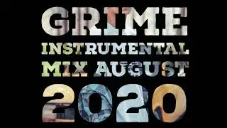 GRIME INSTRUMENTAL MIX AUGUST 2020