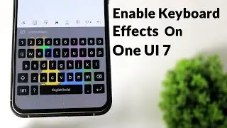 Samsung One UI 7 : Enable Keyboard Effects On One UI 7 With Good Lock