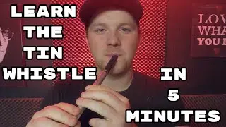 Tin Whistle Lesson For Beginners: #1 Getting Started