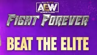 AEW FIGHT FOREVER - BEAT THE ELITE