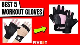 Best 5 Workout Gloves 2021