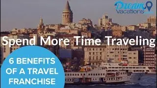 The 6 Benefits of Starting A Home-Based Travel Agent Franchise