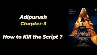Adipurush- Chapter-3- How to Kill the Script ?
