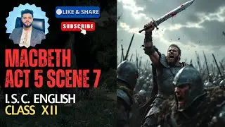 Macbeth Act 5 Scene 7 | ISC Class 12 | ISC 2026