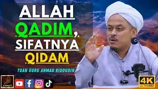 Tuan Guru Ahmad Ridoudin - ALLAH QADIM, SIFATNYA QIDAM