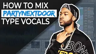How To Mix YOUR Vocals Like PARTYNEXTDOOR (Template Download)