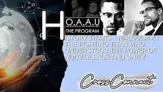 HISTORY TITANS - MALCOLM X : THE FIGHTING TITAN WHO UNDERSTOOD THE POWER OF NONVIOLENCE & UNITY