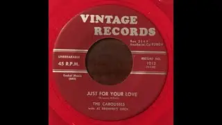 The Carousels - Just For Your Love 1958