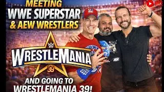 Meeting WWE Superstar and AEW Wrestlers and going to Wrestlemania 39 and much more