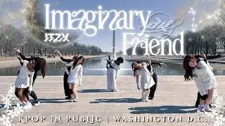 [KPOP IN PUBLIC ] ITZY (있지) - &lsquo;Imaginary Friend&rsquo; | ONE-TAKE DANCE COVER District K | Washington D.C.
