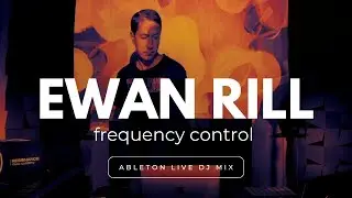 Frequency Control - live mix by @EwanRill