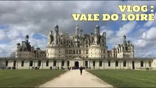 Vlog no Vale do Loire - Chambord e Chenonceau