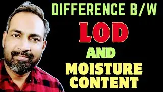 LOD | Loss on Drying | Difference b/w LOD & moisture Content