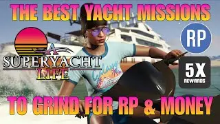 GTA Online: The Best Yacht Missions For RP & Money Grinding - 5X Rewards 