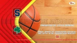 SHADY SPRING TIGERS VS. CHARLESTON CATHOLIC IRISH | BATTLE FOR THE ARMORY - BURGER KING BRACKET