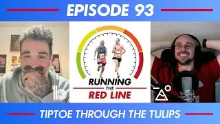 Running The Red Line - Episode 93 - Tiptoe Through The Tulips