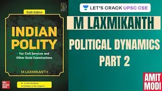 L43: Political Dynamics Part 2 | M Laxmikanth | UPSC CSE/IAS 2020 | Amit Modi