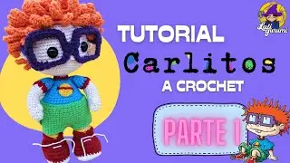 Tutorial para tejer con ganchillo a Carlitos 25 CM | PARTE 1 | Chuckie Finster | Rugrats | Crochet