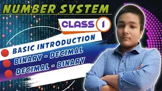 BASIC INTRODUCTION OF NUMBER SYSTEM & CONVERT BINARY TO DECIMAL & DECIMAL TO BINARY || CLASS 1