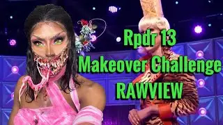 Nina's Rpdr Seasonn 13 Makeover Challenge Rawview