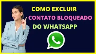 Como excluir contato bloqueado do WhatsApp - Saiba como apagar contatos bloqueados do whatsapp