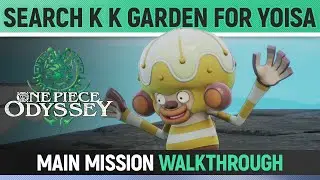 One Piece Odyssey - Search K K Garden for Yoisa - Mission Quest Walkthrough 🏆