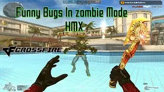 CrossFire China 2.0 : Funny Bugs in Zombie mode/HMX (~˘▾˘)~ #60FPS