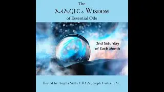 Magic & Wisdom of Essential Oils Vodcast #15 June 2025