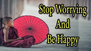 stop worrying and be happy by buddha | Inspiring Truth | Motivational Buddha's Quotes|Wisdom of life