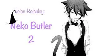 Voice Roleplay: Neko Butler 2