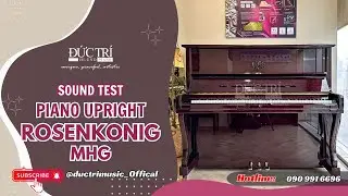 Soundtest - PIANO ROSENK&ouml;NIG MHG | PIANO ĐỨC TR&Iacute;