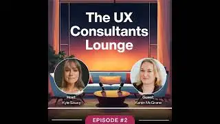 Episode 2: Karen McGrane - Embracing Adaptability in UX Consulting
