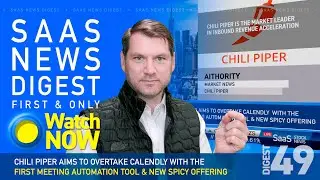 Chili Piper Aims To Overtake Calendly Among Revenue Reps - SaaS News Digest #49