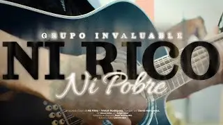 Grupo Invaluable - Ni Rico Ni Pobre (Video Oficial)