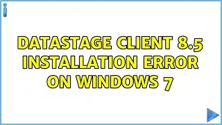 DataStage Client 8.5 Installation Error on Windows 7 (2 Solutions!!)