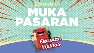 #OBROLANKULKAS | Eps  81 | Muka Pasaran