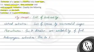 Extinction of a species is classified into three types, i.e. natural extinction, mass extinction...