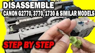 How to Disassemble Canon G2770, G3770, G3730, G1730 & Similar Models