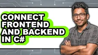How to Connect Frontend and Backend in C# (only Way)
