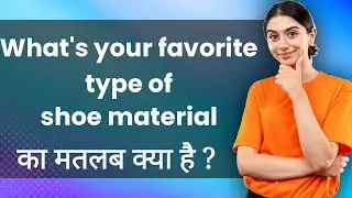 What's your favorite type of shoe material: Hindi Meaning with Examples & Synonyms 📚 | Hindi Matlab