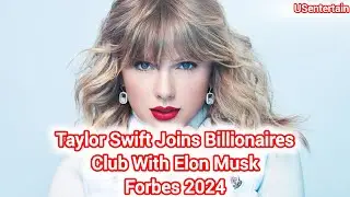 Taylor Swift becomes a millionaire | Forbes 2024 Rich List