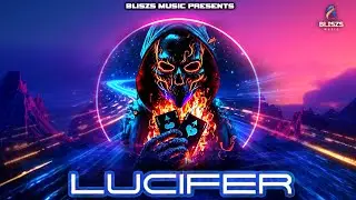 Lucifer &ndash; Epic EDM Trance 2025 | Dark EDM Drop Anthem | Bliszs Music