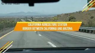 CALIFORNIA AGRICULTURE STATION BORDER BETWEEN CALIFORNIA AND ARIZONA