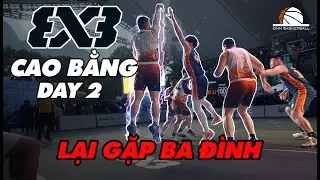 DAY 2: Trận Đấu Kh&ocirc;ng Khoan Nhượng: DHN vs Ba Đ&igrave;nh | Ng&agrave;y Cuối Cao Bằng 3x3 FIBA | DHN Basketball
