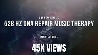 DNA Repair Music Therapy &bull; 528 Hz Relaxing Meditation Music | DNA Repair Frequency Healing Music 🙏
