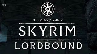 THE ELDER SCROLLS V: SKYRIM MODDED| LORDBOUND Episode #9: Garshakur